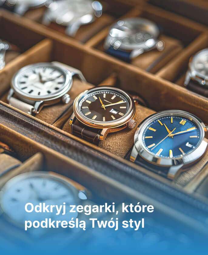 Odkryj zegarki, które podkreślą Twój styl