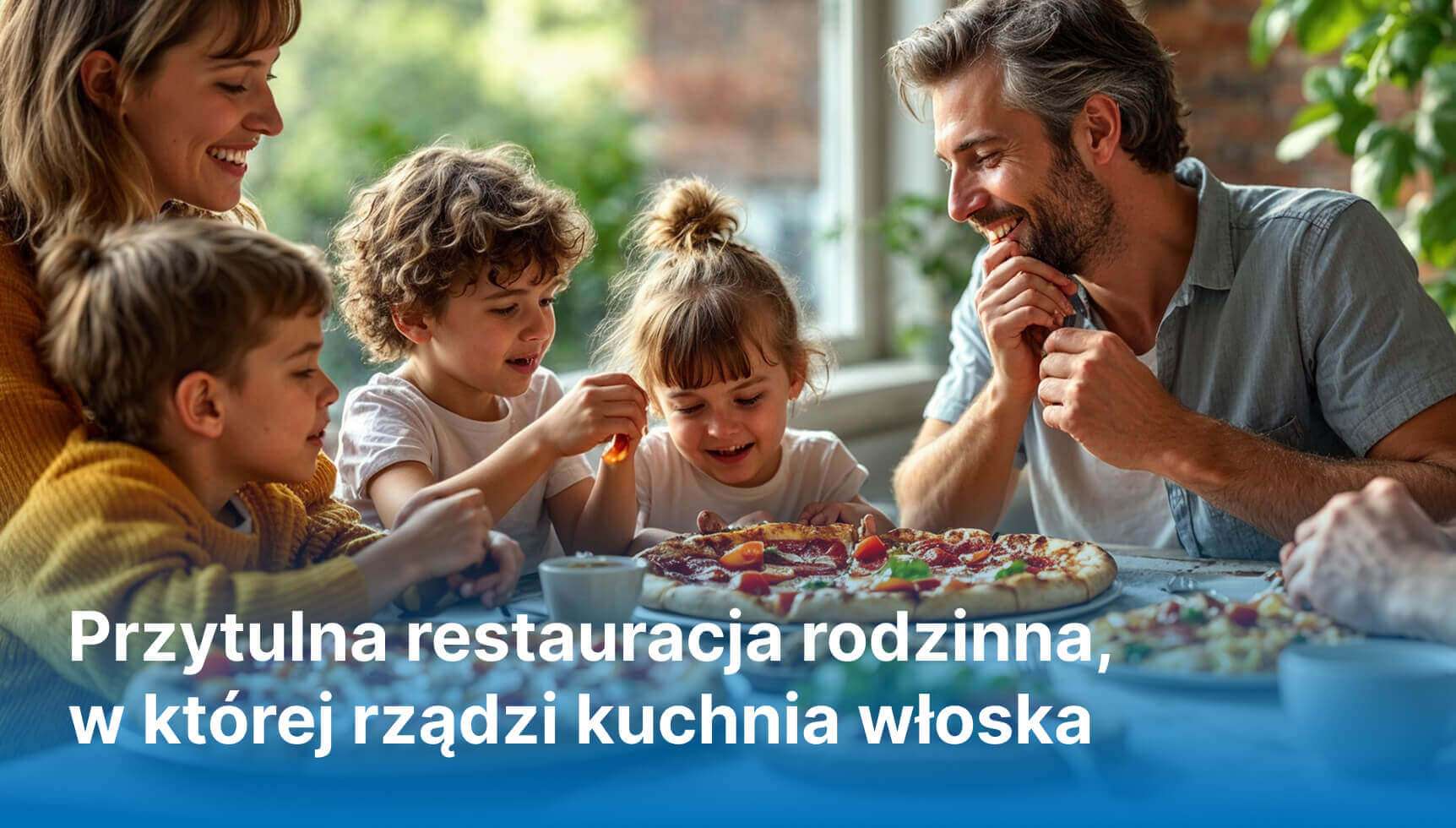 Przytulna restauracja rodzinna, w której rządzi kuchnia włoska