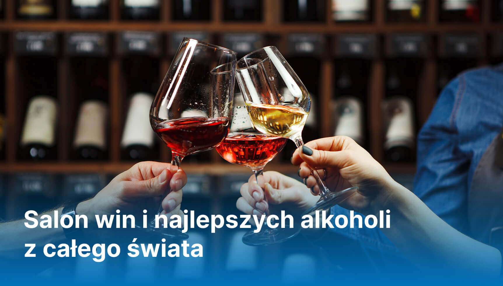 Salon win i najlepszych alkoholi z całego świata - Białe czy czerwone