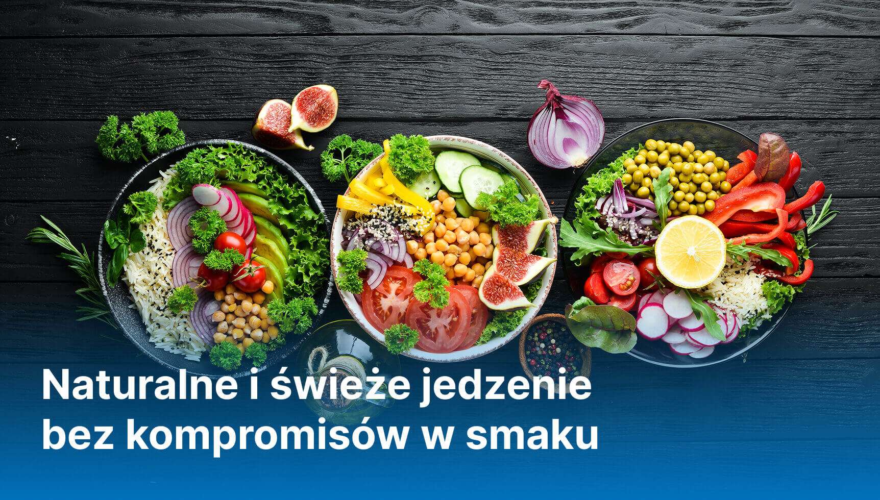 Naturalne i świeże jedzenie bez kompromisów w smaku