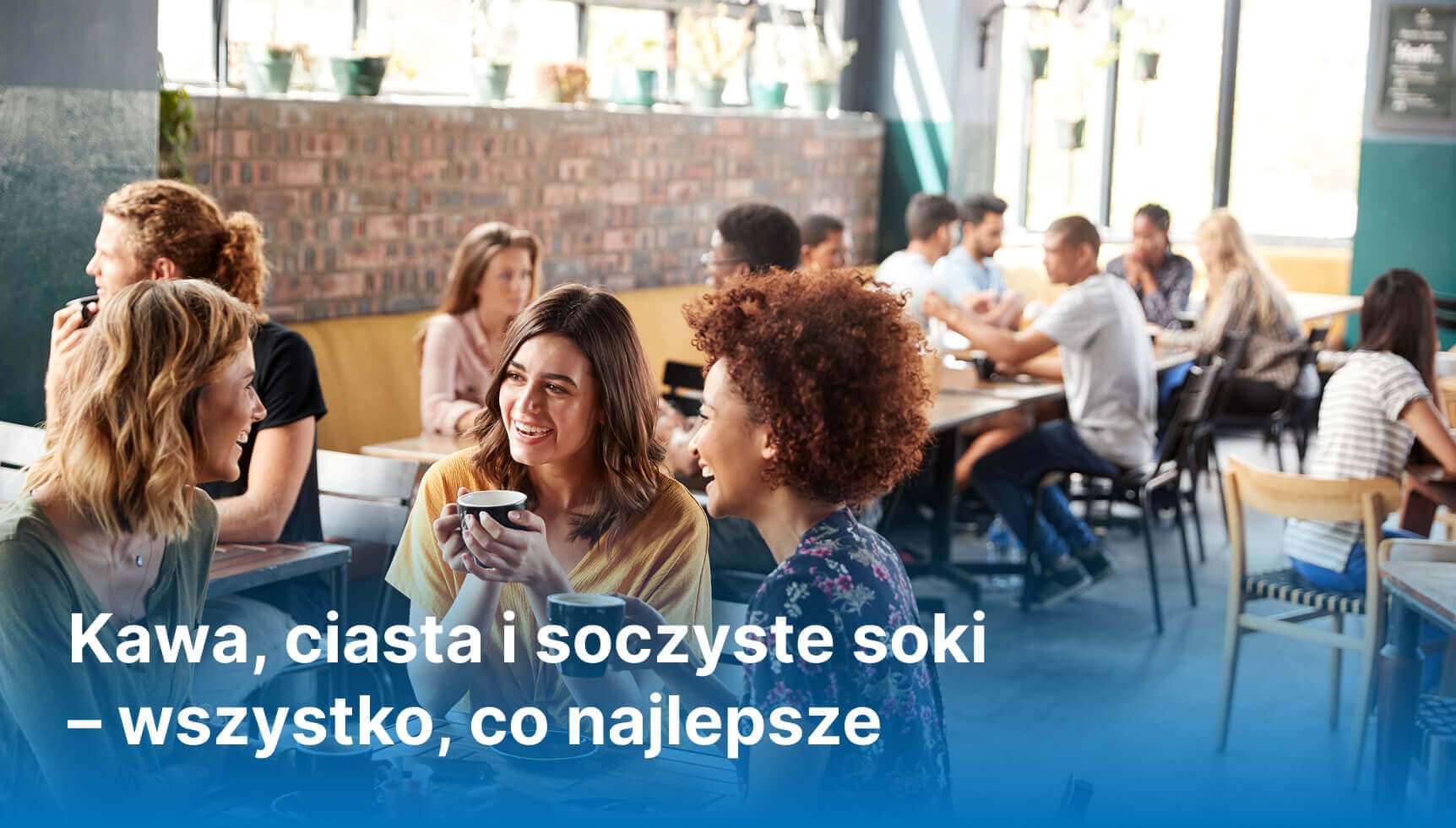 Kawa, ciasta i soczyste soki – wszystko, co najlepsze