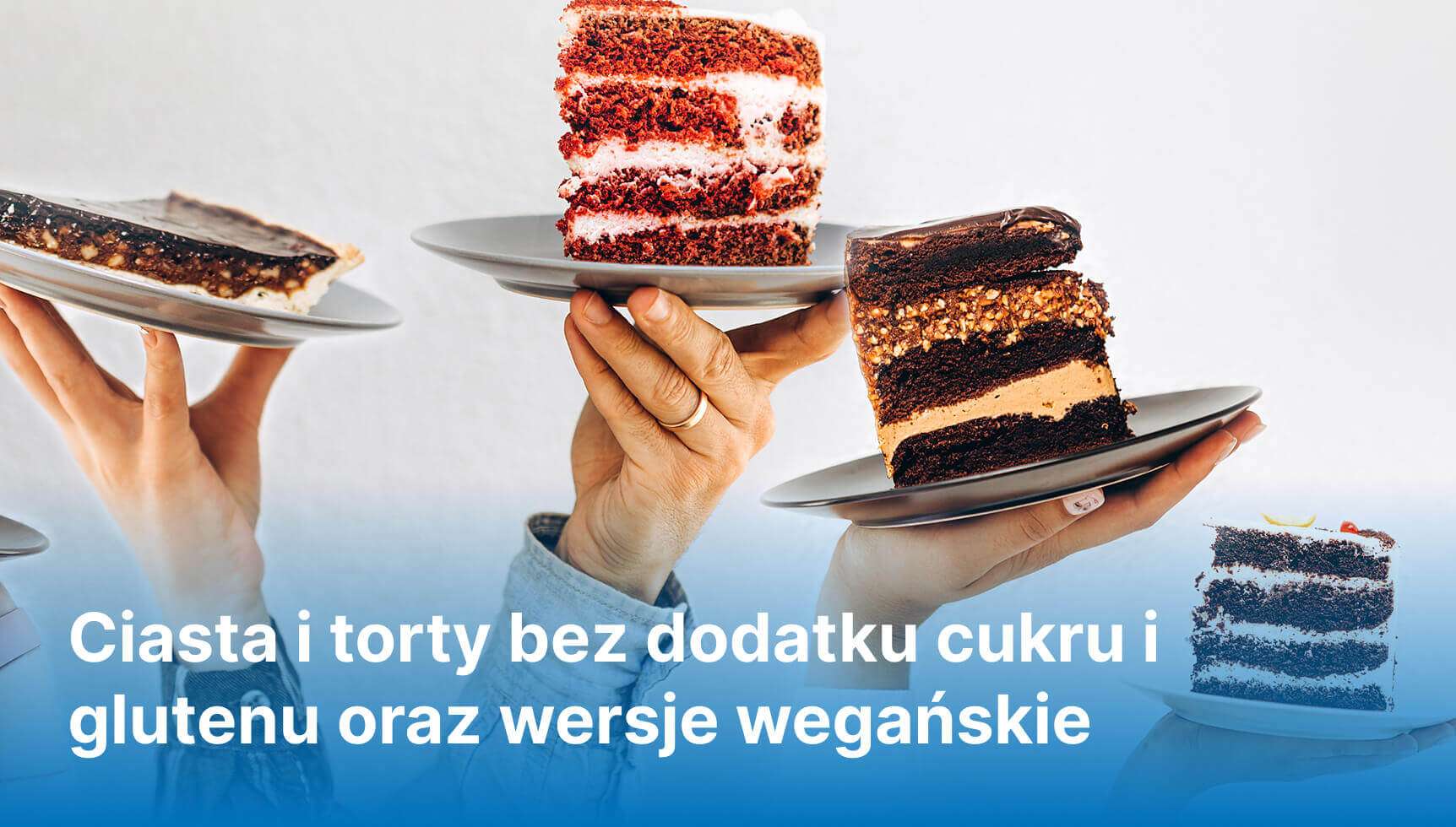 Ciasta i torty bez dodatku cukru i glutenu oraz wersje wegańskie